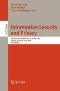 Information security and privacy : 9th Australasian conference, ACISP 2004, Sydney, Australia, July 13-15, 2004 : proceedings