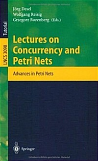 Lectures on Concurrency and Petri Nets: Advances in Petri Nets (Paperback, 2004)