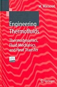 Engineering Thermofluids: Thermodynamics, Fluid Mechanics, and Heat Transfer [With CDROM] (Hardcover, 2005)