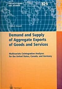 Demand and Supply of Aggregate Exports of Goods and Services: Multivariate Cointegration Analyses for the United States, Canada, and Germany (Hardcover, 2004)