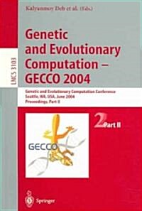 Genetic and Evolutionary Computation -- Gecco 2004: Genetic and Evolutionary Computation Conference, Seattle, Wa, Usa, June 26-30, 2004 Proceedings, P (Paperback, 2004)