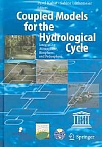 Coupled Models for the Hydrological Cycle: Integrating Atmosphere, Biosphere and Pedosphere (Hardcover)