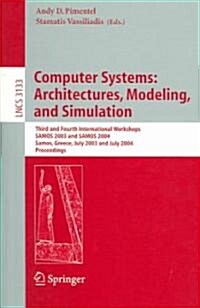 Computer Systems: Architectures, Modeling, and Simulation: Third and Fourth International Workshop, Samos 2003 and Samos 2004, Samos, Greece, July 21- (Paperback, 2004)