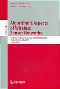 Algorithmic Aspects of Wireless Sensor Networks: First International Workshop, Algosensors 2004, Turku, Finland, July 16, 2004, Proceedings (Paperback, 2004)