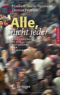 Alle, Nicht Jeder: Einf?rung in Die Methoden Der Demoskopie (Paperback, 4, 4. Aufl. 2005)