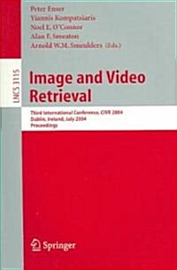 Image and Video Retrieval: Third International Conference, Civr 2004, Dublin, Ireland, July 21-23, 2004, Proceedings (Paperback, 2004)