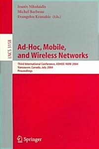 Ad-Hoc, Mobile, and Wireless Networks: Third International Conference, Adhoc-Now 2004, Vancouver, Canada, July 22-24, 2004, Proceedings (Paperback, 2004)