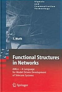 Functional Structures in Networks: Amln - A Language for Model Driven Development of Telecom Systems (Hardcover, 2005)