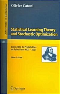 Statistical Learning Theory and Stochastic Optimization: Ecole dEt?de Probabilit? de Saint-Flour XXXI - 2001 (Paperback, 2004)