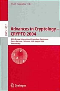 Advances in Cryptology - Crypto 2004: 24th Annual International Cryptology Conference, Santa Barbara, California, USA, August 15-19, 2004, Proceedings (Paperback, 2004)