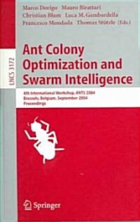 Ant Colony Optimization and Swarm Intelligence: 4th International Workshop, Ants 2004, Brussels, Belgium, September 5-8, 2004, Proceeding (Paperback, 2004)