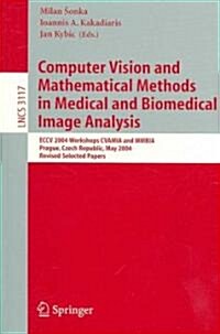 Computer Vision and Mathematical Methods in Medical and Biomedical Image Analysis: Eccv 2004 Workshops Cvamia and Mmbia Prague, Czech Republic, May 15 (Paperback, 2004)