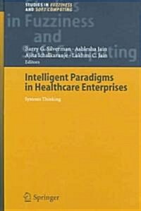 Intelligent Paradigms for Healthcare Enterprises: Systems Thinking (Hardcover, 2005)
