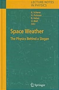 Space Weather: The Physics Behind a Slogan (Hardcover, 2005)