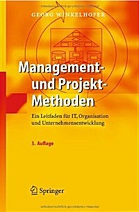 Management- Und Projekt-Methoden: Ein Leitfaden F? It, Organisation Und Unternehmensentwicklung (Hardcover, 3, 3., Vollst. Ube)