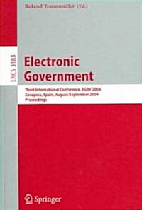 Electronic Government: Third International Conference, Egov 2004, Zaragoza, Spain, August 30-September 3, 2004, Proceedings (Paperback, 2004)