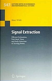 Signal Extraction: Efficient Estimation, Unit Root-Tests and Early Detection of Turning Points (Paperback, 2005)