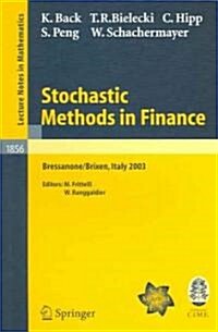Stochastic Methods in Finance: Lectures Given at the C.I.M.E.-E.M.S. Summer School Held in Bressanone/Brixen, Italy, July 6-12, 2003 (Paperback, 2004)