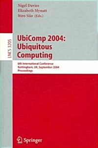 Ubicomp 2004: Ubiquitous Computing: 6th International Conference, Nottingham, UK, September 7-10, 2004, Proceedings (Paperback, 2004)