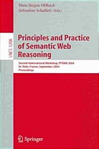 Principles and Practice of Semantic Web Reasoning: Second International Workshop, PPSWR 2004, St. Malo, France, September 6-10, 2004, Proceedings (Paperback)