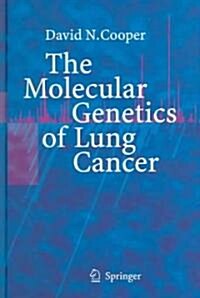 The Molecular Genetics of Lung Cancer (Hardcover, 2005)