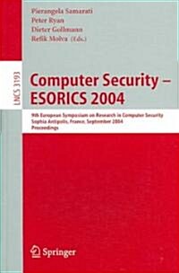 Computer Security - Esorics 2004: 9th European Symposium on Research Computer Security, Sophia Antipolis, France, September 13-15, 2004. Proceedings (Paperback, 2004)
