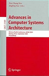 Advances in Computer Systems Architecture: 9th Asia-Pacific Conference, Acsac 2004, Beijing, China, September 7-9, 2004, Proceedings (Paperback, 2004)