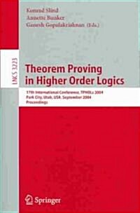 Theorem Proving in Higher Order Logics: 17th International Conference, Tphols 2004, Park City, Utah, USA, September 14-17, 2004, Proceedings (Paperback, 2004)