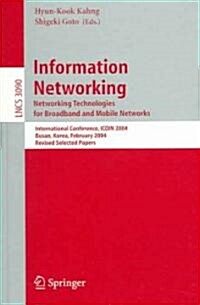 Information Networking. Networking Technologies for Broadband and Mobile Networks: International Conference Icoin 2004, Busan, Korea, February 18-20, (Paperback, 2004)