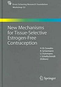 New Mechanisms for Tissue-Selective Estrogen-Free Contraception (Hardcover, 2005)