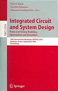 Integrated Circuit and System Design: Power and Timing Modeling, Optimization and Simulation; 14th International Workshop, Patmos 2004, Santorini, Gre (Paperback, 2004)