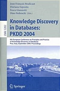 Knowledge Discovery in Databases: Pkdd 2004: 8th European Conference on Principles and Practice of Knowledge Discovery in Databases, Pisa, Italy, Sept (Paperback, 2004)