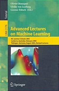 Advanced Lectures on Machine Learning: ML Summer Schools 2003, Canberra, Australia, February 2-14, 2003, T?ingen, Germany, August 4-16, 2003, Revised (Paperback, 2004)