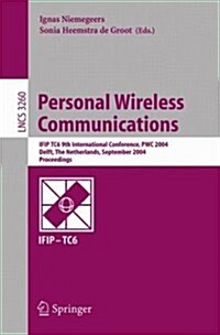 Personal Wireless Communications: Ifip Tc6 9th International Conference, Pwc 2004, Delft, the Netherlands, September 21-23, 2004, Proceedings (Paperback, 2004)