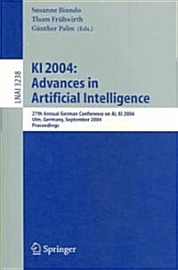 KI 2004: Advances in Artificial Intelligence: 27th Annual German Conference in AI, KI 2004, Ulm, Germany, September 20-24, 2004, Proceedings (Paperback, 2004)