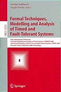 Formal Techniques, Modelling and Analysis of Timed and Fault-Tolerant Systems: Joint International Conferences on Formal Modeling and Analysis of Time (Paperback, 2004)