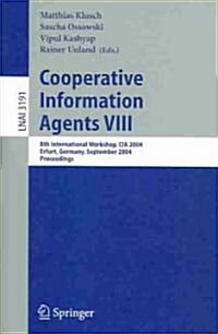 Cooperative Information Agents VIII: 8th International Workshop, CIA 2004, Erfurt, Germany, September 27-29, 2004, Proceedings (Paperback, 2004)