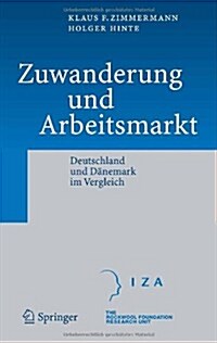 Zuwanderung Und Arbeitsmarkt: Deutschland Und D?emark Im Vergleich (Hardcover, 2005)