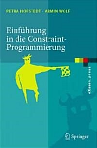 Einf?rung in Die Constraint-Programmierung: Grundlagen, Methoden, Sprachen, Anwendungen (Paperback, 2007)