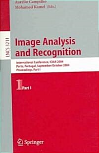 Image Analysis and Recognition: International Conference Iciar 2004, Porto, Portugal, September 29 - October 1, 2004, Proceedings, Part I (Paperback, 2004)