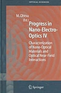 Progress in Nano-Electro Optics IV: Characterization of Nano-Optical Materials and Optical Near-Field Interactions (Hardcover, 2005)