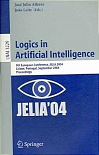 Logics in Artificial Intelligence: 9th European Conference, Jelia 2004, Lisbon, Portugal, September 27-30, 2004, Proceedings (Paperback, 2004)