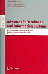 Advances in Databases and Information Systems: 8th East European Conference, Adbis 2004, Budapest, Hungary, September 22-25, 2004, Proceedings (Paperback, 2004)