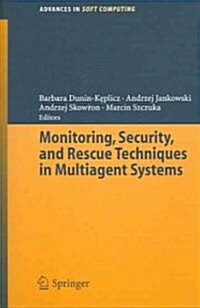 Monitoring, Security, And Rescue Techniques In Multiagent Systems (Paperback)