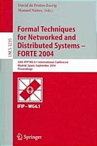 Formal Techniques for Networked and Distributed Systems - Forte 2004: 24th Ifip Wg 6.1 International Conference, Madrid Spain, September 27-30, 2004, (Paperback, 2004)