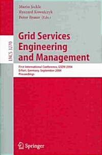 Grid Services Engineering and Management: First International Conference, Gsem 2004, Erfurt, Germany, September 27-30, 2004, Proceedings (Paperback, 2004)
