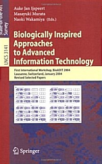 Biologically Inspired Approaches to Advanced Information Technology: First International Workshop, Bioadit 2004, Lausanne, Switzerland, January 29-30, (Paperback, 2004)