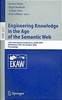 Engineering Knowledge in the Age of the Semantic Web: 14th International Conference, Ekaw 2004, Whittlebury Hall, UK, October 5-8, 2004. Proceedings (Paperback, 2004)