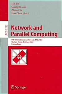 Network and Parallel Computing: Ifip International Conference, Npc 2004, Wuhan, China, October 18-20, 2004. Proceedings (Paperback, 2004)