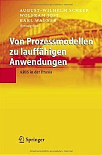 Von Prozessmodellen Zu Lauff?igen Anwendungen: Aris in Der Praxis (Hardcover, 2005)